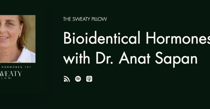 The Sweaty Pillow Podcast: Bioidentical Hormones 101 with Dr. Anat Sapan image